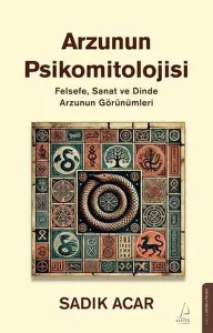 Arzunın Psikomitolojisi - Felsefe Sanat ve Dinde Arzunun Görünümleri