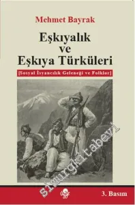 Eşkıyalık ve Eşkıya Türküleri: Sosyal İnsancılık Geleneği ve Folklor -