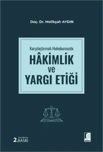 Karşılaştırmalı Hukukumuzda Hakimlik ve Yargı Etiği