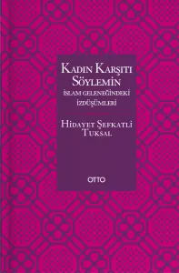 Kadın Karşıtı Söylemin İslam Geleneğindeki İzdüşümleri (Karton Kapak)