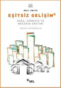 Eşitsiz Gelişim; Doğa, Sermaye ve Mekanın Üretimi