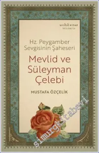 Mevlid ve Süleyman Çelebi : Hz. Peygamber Sevgisinin Şaheseri -         2022
