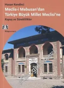 Meclis - i Mebusan'dan Türkiye Büyük Millet Meclisi'ne: Kopuş ve Süreklilikler -