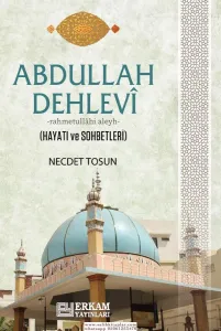 Abdullah Dehlevi Hayatı ve Sohbetleri