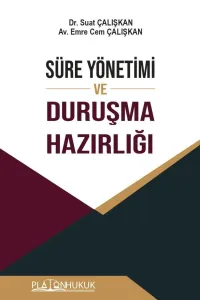 SÜRE YÖNETİMİ VE DURUŞMA HAZIRLIĞI