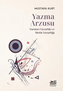 Yazma Arzusu - Yaratıcı Yazarlık ve Metin Yazarlığı
