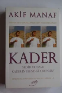 Kader Nedir ve Nasıl Kaderin Efendisi Olunur?