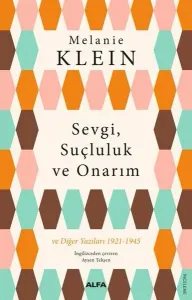Sevgi Suçluluk ve Onarım ve Diğer Yazıları 1921-1945