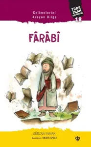 Kelimelerini Arayan Bilge Fârâbî;Türk İslam Büyükleri 18