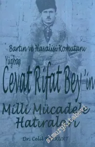 Bartın ve Havalisi Komutanı Yüzbaşı Cevat Rifat Beyin Milli Mücadele Hatıraları -        2015