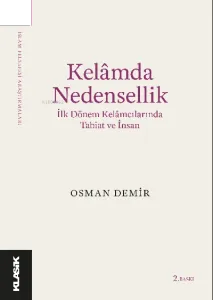 Kelâmda Nedensellik İlk Dönem Kelâmcılarında Tabiat ve İnsan