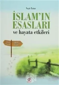 İslam'ın Esasları Ve Hayata Etkileri