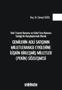 Gemilerin Adli Satışının Milletlerarası Etkilerine İlişkin Birleşmiş Milletler (Pekin) Sözleşmesi