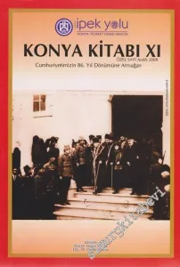 Yeni İpek Yolu Konya Ticaret Odası Dergisi Konya Kitabı XI: Cumhuriyetimizin 86. Yıldönümüne Armağan - Özel Sayı      Aralık