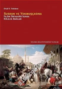 Suskun ve Yokmuşçasına: İslâm ve Ortadoğusu'nda Kölelik Bağları -         2010