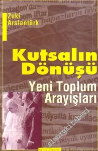 Kutsalın Dönüşü: Yeni Toplum Arayışları -        1998