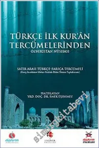 Türkçe İlk Kuran Tercümelerinden Özbekistan Nüshası : Satır Arası Türkçe - Farsça Tercümeli : Giriş İnceleme Metin Sözlük Ekler Dizini Tıpkıbasım -        2013