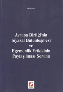 Avrupa Birliğinin Siyasal Bütünleşmesi Ve Egemenlik Yetkisinin Paylaşılması Sorunu