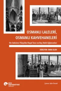 Osmanlı Laleleri, Osmanlı Kahvehaneleri On Sekizinci Yüzyılda Hayat Tarzı ve Boş Vakit Eğlenceleri