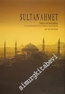 Sultanahmet Tarihi Alanı Araştırması: Çevre Düzenlenmesi Öncesi İnceleme ve Metod Önerisi ( 2 Cilt ) -