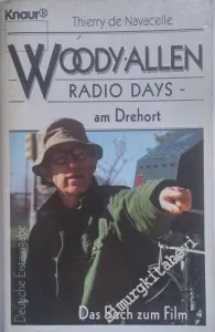Woody Allen. Radio Days - am Drehort. Aus dem Amerikanischen von Kollektiv Druck-Reif - Das Buch zum Film -        1987
