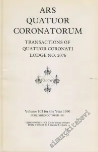 MASONİK Ars Quatuor Coronatorum - Transactium of Quatuor Coronati Lodge No. 2076 - Volume: 103, Year: 1990       1991