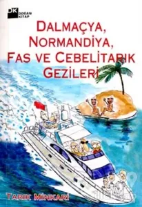 Dalmaçya, Normandiya, Fas ve Cebelitarık Gezileri