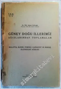 Güney Doğu İllerimiz Ağızlarından Toplamalar : Malatya Elazığ Tunceli Gaziantep ve Maraş Vilayetleri Ağızları -        1945