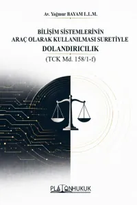 BİLİŞİM SİSTEMLERİNİN ARAÇ OLARAK KULLANILMASI SURETİYLE DOLANDIRICILIK