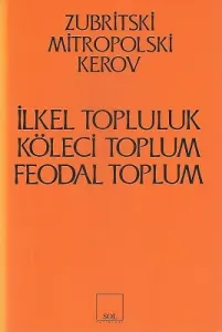 İlkel Topluluk, Köleci Toplum Feodal Toplum Kapitalist-Öncesi Biçimler