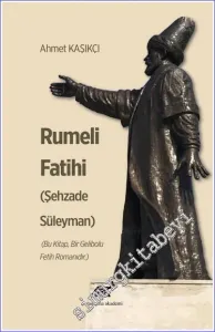 Rumeli Fatihi (Şehzade Süleyman) : Bu Kitap Bir Gelibolu Fetih Romanıdır -         2021