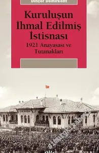 Kuruluşun İhmal Edilmiş İstisnası: 1921 Anayasası ve Tutanakları -