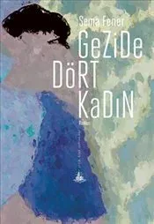 Gezide Dört Kadın (Yitik Ülke Yayınları)