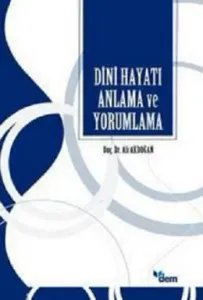 Dini Hayatı Anlama ve Yorumlama Dini Hayatı Anlama ve Yorumlama