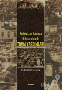 Kurtuluştan Kuruluşa Batı Anadolu TBMM Yardımları (Ciltli)