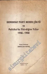 Demokrat Parti Neden Çöktü ve Politikada Yitirdiğim Yıllar (1946 - 1958) -        1979