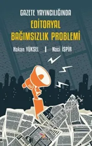 Gazete Yayıncılığında Editoryal Bağımsızlık Problemi -         2022