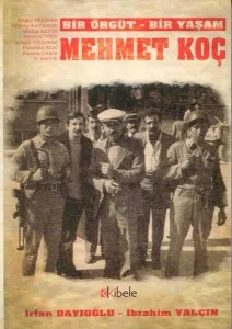 Bir Örgüt - Bir Yaşam: Mehmet Koç