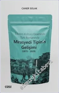 Tüketim Kültürü Ekseninde Türk Romanında Mirasyedi Tipinin Gelişimi (1875 - 1928) -         2020