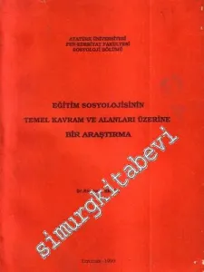 Eğitim Sosyolojisinin Temel Kavram ve Alanları Üzerine Bir Araştırma  -
