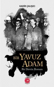 Bir Yavuz Adam ;Bir Devrin Romanı