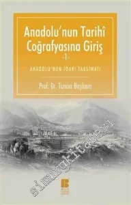 Anadolu’nun Tarihi Coğrafyasına Giriş 1: Anadolu’nun İdari Taksimatı -
