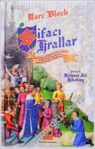 Şifacı Krallar: Başta Fransa ve İngiltere'de Olmak Üzere Krallık İktidarına Atfedilen Doğaüstü Karaktere Yönelik İnceleme -