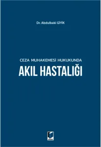 Ceza Muhakemesi Hukukunda Akıl Hastalığı