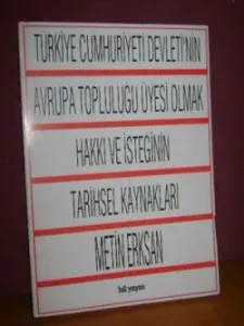 Türkiye Cumhuriyeti Devleti'nin Avrupa Topluluğu Üyesi Olmak Hakkı Ve İsteğinin Tarihsel Kaynakları