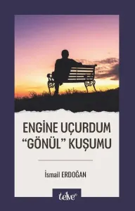 Engine Uçurdum  “Gönül” Kuşumu