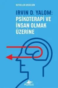 Irvın D. Yalom: Psikoterapi Ve İnsan Olmak Üzerine