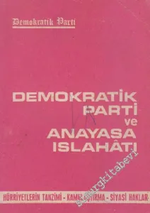 Demokratik Parti ve Anayasa Islahatı: Hürriyetlerin Tanzimi - Kamulaştırma - Siyasi Haklar  -