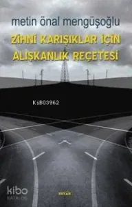 Zihni Karışıklar İçin Alışkanlık Reçetesi