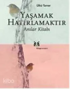 Yaşamak Hatırlamaktır